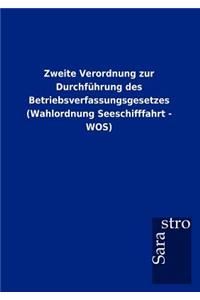 Zweite Verordnung zur Durchführung des Betriebsverfassungsgesetzes (Wahlordnung Seeschifffahrt - WOS)