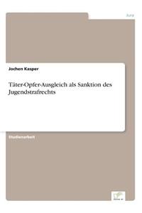 Täter-Opfer-Ausgleich als Sanktion des Jugendstrafrechts