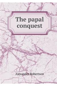 The Papal Conquest