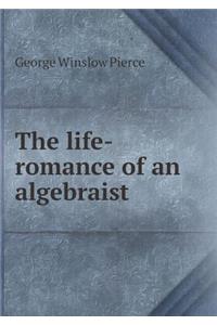 The Life-Romance of an Algebraist