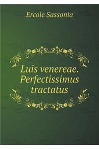 Luis Venereae. Perfectissimus Tractatus