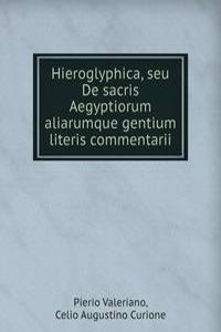 Hieroglyphica, seu De sacris Aegyptiorum aliarumque gentium literis commentarii