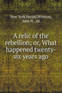 relic of the rebellion