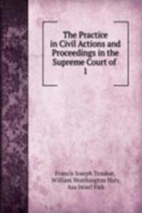 Practice in Civil Actions and Proceedings in the Supreme Court of .