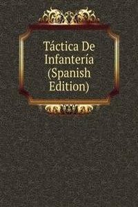 Tactica De Infanteria (Spanish Edition)