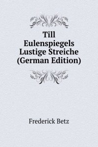 Till Eulenspiegels Lustige Streiche (German Edition)