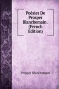 Poesies De Prosper Blanchemain . (French Edition)