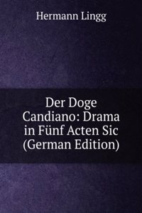 Der Doge Candiano: Drama in Funf Acten Sic (German Edition)