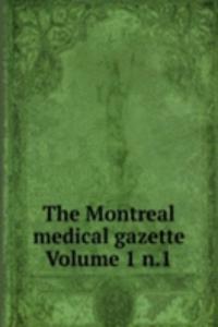 Montreal medical gazette Volume 1 n.1