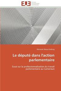 Le Député Dans l'Action Parlementaire