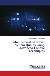 Enhancement of Power System Quality using Advanced Control Techniques