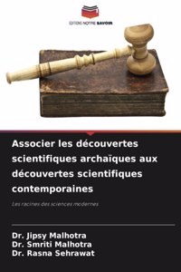 Associer les découvertes scientifiques archaïques aux découvertes scientifiques contemporaines