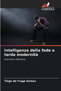 Intelligenza della fede e tarda modernità