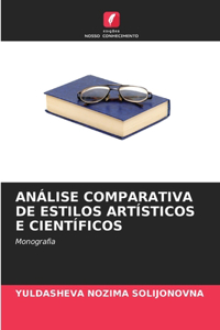 Análise Comparativa de Estilos Artísticos E Científicos