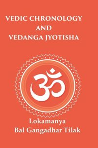 Vedic Chronology and Vedanga Jyotisha