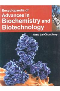 Encyclopaedia of Advances in Biochemistry and Biotechnology