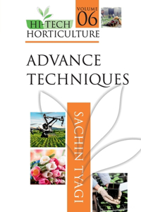 Advanced Techniques: Volume 06: Hi Tech Horticulture