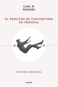 El proceso de convertirse en persona: Mi tecnica terapeutica