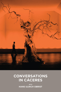 Conversations in Caceres with Hans Ulrich Obrist