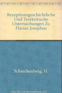 Rezeptionsgeschichtliche Und Textkritische Untersuchungen Zu Flavius Josephus