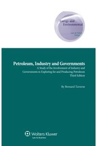 Petroleum, Industry and Governments. a Study of the Involvement of Industry and Governments in Exploring for and Producing Petroleum - 3rd Edition