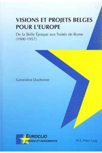 Visions Et Projets Belges Pour l'Europe
