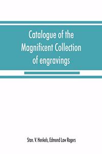 Catalogue of the magnificent collection of engravings and etchings formed by the late Edmund Law Rogers; being one of the most important collections of the old and modern masters in this country