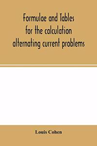 Formulae and tables for the calculation alternating current problems