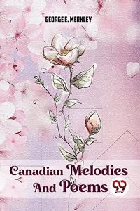 Canadian Melodies And Poems