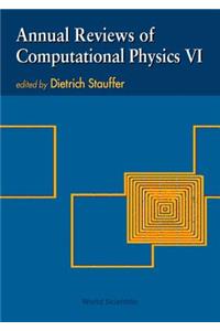 Annual Reviews of Computational Physics VI