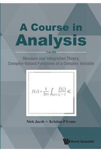 Course in Analysis, a - Vol. III: Measure and Integration Theory, Complex-Valued Functions of a Complex Variable