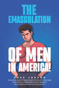 The Emasculation of Men in America
