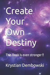 Create Your Own Destiny