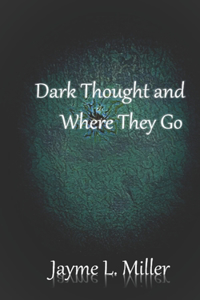 Dark Thoughts and Where They Go