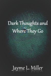 Dark Thoughts and Where They Go