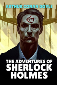 The Adventures of Sherlock Holmes by Arthur Conan Doyle
