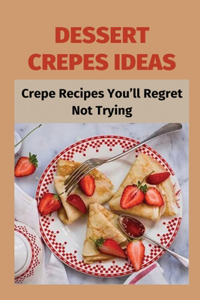 Dessert Crepes Ideas