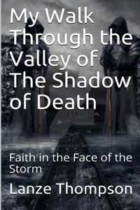 My Walk Through the Valley of The Shadow of Death