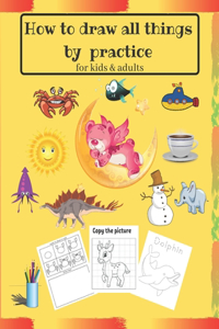 How to draw all things by practice