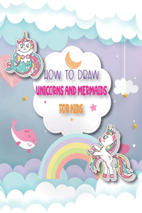 How To Draw Unicorns And Mermaids For Kids