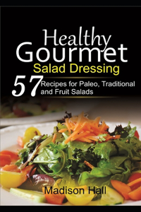 Healthy Gourmet Salad Dressing