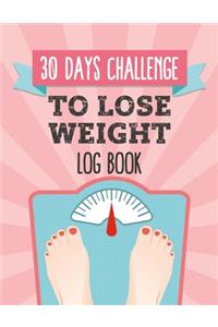 30 Days Challenge To Lose Weight Log Book