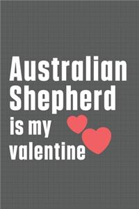 Australian Shepherd is my valentine