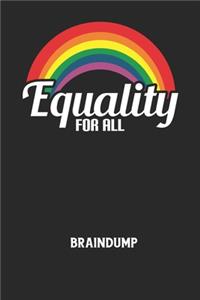 EQUALITY FOR ALL - Braindump