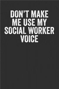 Don't Make Me Use My Social Worker Voice
