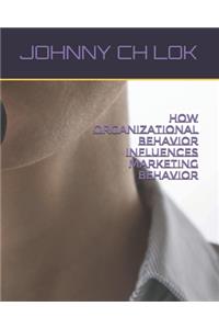 How Organizational Behavior Influences Marketing Behavior