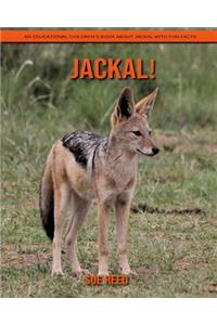 Jackal! An Educational Children's Book about Jackal with Fun Facts
