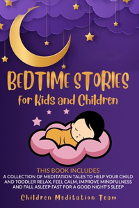 Bedtime Stories for Kids and Children: 2 Books in 1: A Collection of Meditation Tales to Help Your Child and Toddler Relax, Feel Calm, Improve Mindfulness and Fall Asleep Fast for a Good 