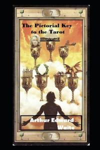 The Pictorial Key to the Tarot Illustrated