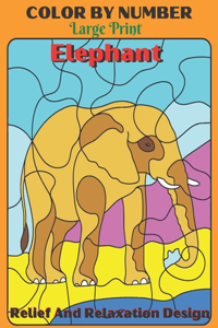 Elephant Color By Number Large Print Relief And Relaxation Design